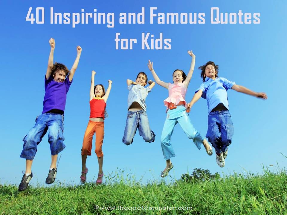 40 Inspiring and Famous Quotes for Kids