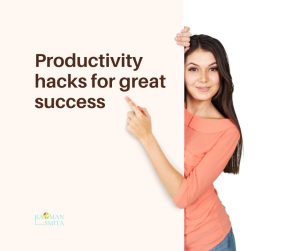 Read more about the article Productivity hacks for great success