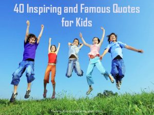 Read more about the article 40 Inspiring and Famous Quotes for Kids
